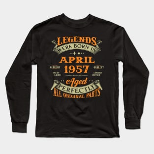 Legend Was Born In April 1957 Aged Perfectly Original Parts Long Sleeve T-Shirt